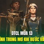 DTCL Mùa 13| Top Đội Hình Trong Mơ Khi Bước Vào Arcane